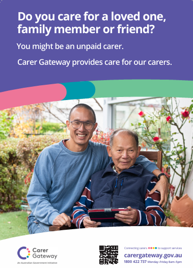 Poster promoting Carer Gateway. Text reads: ‘Do you care for a loved one, family member or friend? You might be an unpaid carer. Carer Gateway provides care for our carers.’ Image shows two people sitting together outdoors, one supporting the other while they look at a tablet. Includes Carer Gateway logo, website carergateway.gov.au, and phone number 1800 422 737.